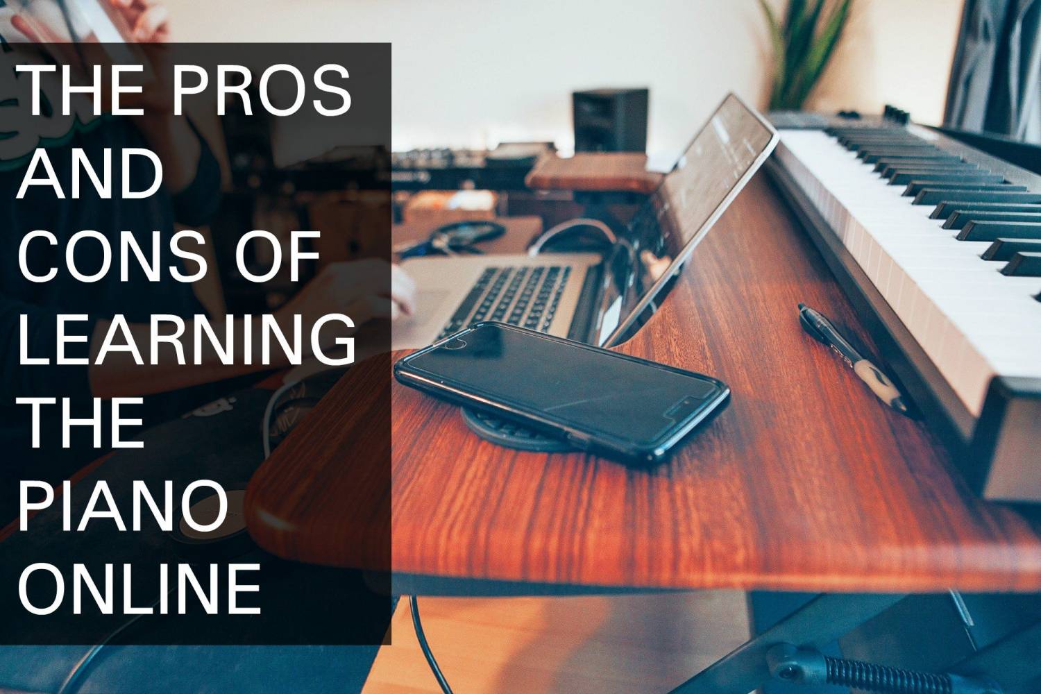 The Pros and Cons of Learning the Piano Online